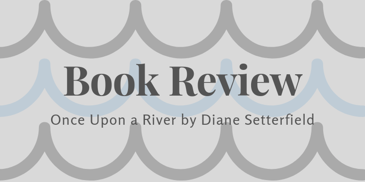 Once Upon a River | Book Review